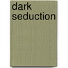 Dark Seduction by Dawn Engle