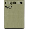 Disjointed War by Walter L. Perry