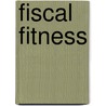 Fiscal Fitness door Matthew Rettick