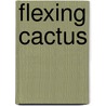Flexing Cactus door Thomas Torrence