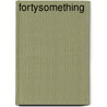 FortySomething by Mary Eason