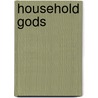 Household Gods door Aleister Crowley