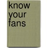 Know Your Fans door Jon Spector