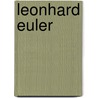 Leonhard Euler by Robert E. Bradley
