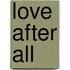 Love After All