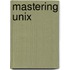 Mastering Unix