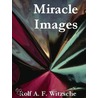 Miracle Images door Rolf A.F. Witzsche