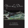 Never Lie Down by J. Carol Goodman