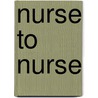 Nurse to Nurse by Margaret L. Campbell