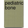 Pediatric Bone door John M. Pettifor