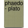 Phaedo - Plato door Plato Plato