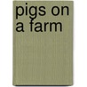 Pigs on a Farm by Abbie Mercer