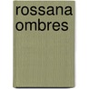 Rossana Ombres by Rossana Ombres