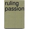 Ruling Passion by Katherine Kingston