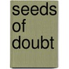 Seeds Of Doubt door Alan G. Gazzaniga