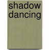 Shadow Dancing door Linda A. Wills
