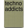 Techno Addicts door Nada K. Kakabadse