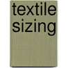 Textile Sizing door Bhuvenesh C. Goswami