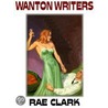 Wanton Writers door Rae Clark