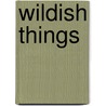 Wildish Things door Carolan Ivey