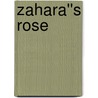 Zahara''s Rose door Libby Hathorn