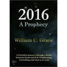 2016 A Prophecy door William C. Grace