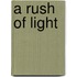 A Rush of Light