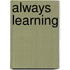 Always Learning
