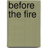 Before the Fire by Tia Isabella