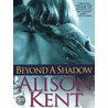 Beyond a Shadow door Kent Alison
