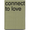 Connect to Love by M. Gary Neuman