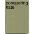 Conquering Kate