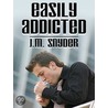 Easily Addicted by J.M. Snyder