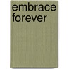 Embrace Forever by B.J. Mccall