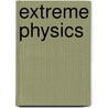Extreme Physics door Scientific American