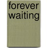 Forever Waiting by Jr. Johnarthur H. Lightfoot