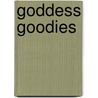 Goddess Goodies by Mardi Ballou
