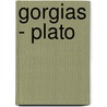 Gorgias - Plato door Plato Plato