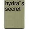 Hydra''s Secret by John A. Stancik