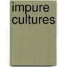 Impure Cultures door Daniel Lee Kleinman
