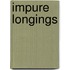 Impure Longings