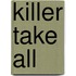 Killer Take All
