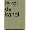 Le Roi De Kahel door Tierno Monenembo