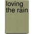 Loving the Rain
