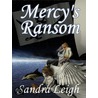 Mercy''s Ransom by Sandra Leigh