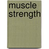 Muscle Strength by Shrawan Kumar