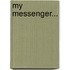 My Messenger...