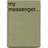 My Messenger... door Tina Pirouzbakht