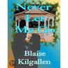 Never Let Me Go door Kilgallen Blaise
