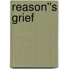 Reason''s Grief door George W. Harris